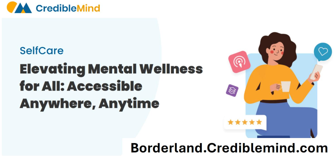 CredibleMind SelfCare — Elevating Mental Wellness for All: Accessible Anywhere, Anytime